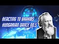 DAMN BRAHMS...REACTING TO BRAHMS - HUNGARIAN DANCE NO.5