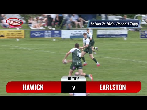 SELKIRK SEVENS 2023 - ROUND 1 TIE 6 - HAWICK v EARLSTON - ALL THE TRIES