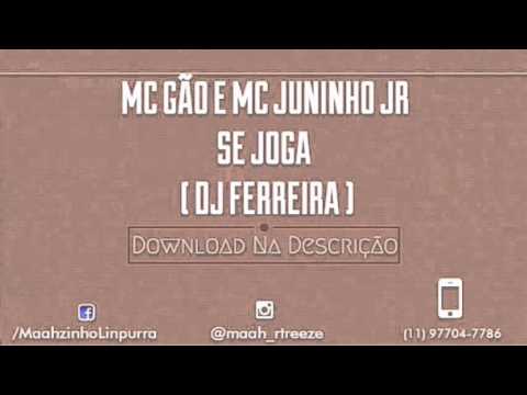 MC GÃO E MC JUNINHO JR - SE JOGA  ( DJ FERREIRA )