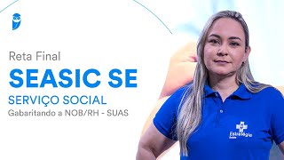 Reta Final SEASIC SE - Serviço Social - Gabaritando a NOB/RH - SUAS