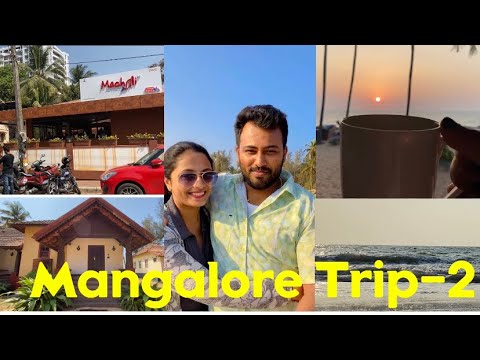 ನಮ್ಮ ಮಂಗಳೂರು trip part-2|| Beach stay|| Coastal food|| Machali restaurant|| Ice cream