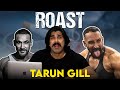 THE TARUN GILL ROAST | Rubal Dhankar
