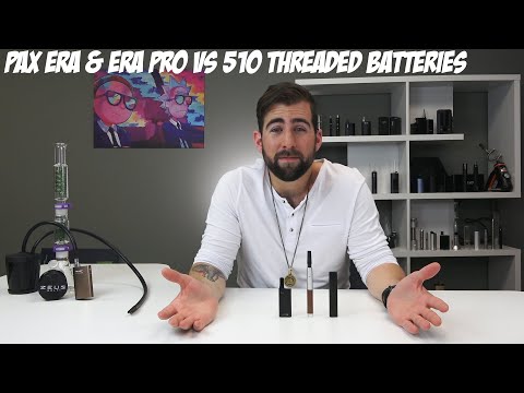 Pax Era & Era Pro vs 510 Threaded Batteries