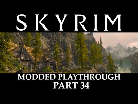 Skyrim Modded Playthrough - Part 34