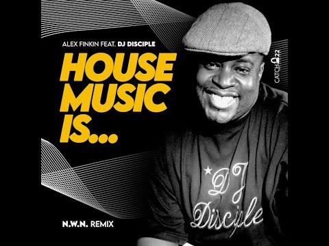 Alex Finkin, Dj Disciple - House Music Is... (N.W.N. A Mix)