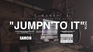 Z-MONEY "JUMPN TO IT" (VLOG)