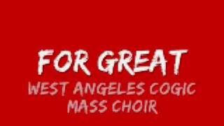 West Angeles COGIC Mass Choir - For Great