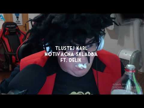 TLUSTEJ KÁRL - Motivačna skladba ft. DELIK