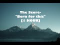 The Score Born For This 1 Hour