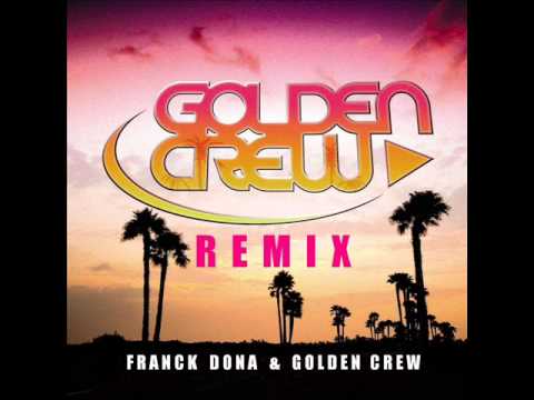 REMIX GOLDEN CREW - Viens me voir (Franck Dona & Golden Crew - official video)