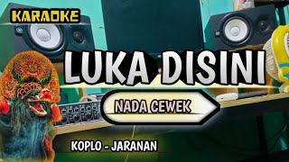 Download lagu LUKA DISINI - KARAOKE || VERSI KOPLO JARANAN NADA CEWEK  mp3