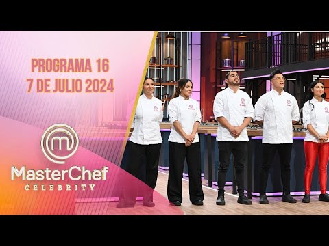 Programa 16: ¡Los Cinco Mejores! | 7 de julio 2024 | MasterChef Celebrity 2024