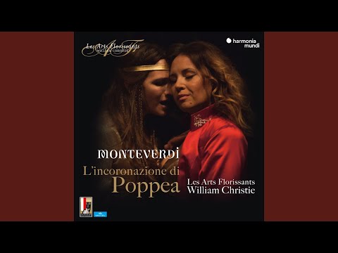 L'incoronazione di Poppea, SV 308, Atto I, Scena 10: Come dolci, Signor, come soavi (Poppea,...