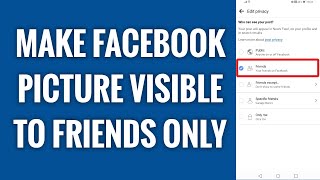 How To Make Facebook Picture Visible To Friends Only