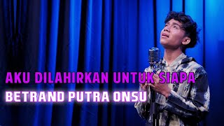 Download lagu MOP MUSIC IS BACK | BETRAND PUTRA ONSU - AKU DILAHIRKAN UNTUK SIAPA (COVER) mp3