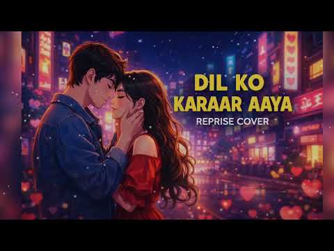 Dil ko karaar aaya reprise cover