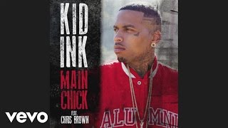 Kid Ink - Main Chick (Audio) ft. Chris Brown