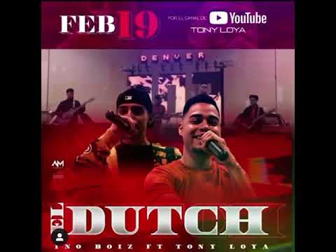 El Dutch - Ino Boyz x Tony Loya aproximadamente