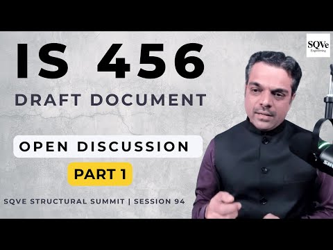IS 456 | Draft document | Open discussion -Part 1 | SQVe Structural Summit - Session 94