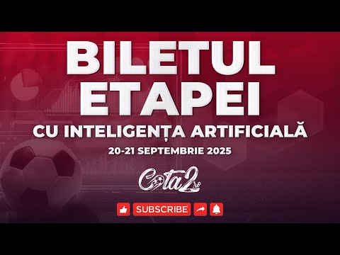 BILETUL ETAPEI cu inteligenta artificiala 20 21 Septembrie 2025