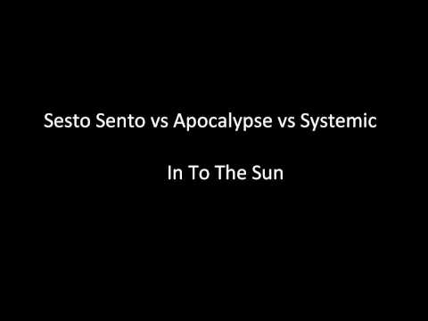 Sesto Sento vs Apocalypse vs Systemic - In To The Sun