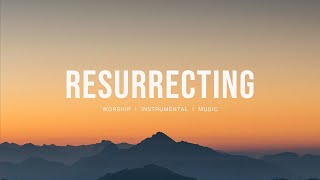 Resurrecting - Elevation Worship | Instumental worship | Deep Prayer | Piano + Pad
