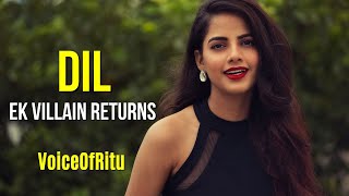 DIL : Ek Villain Returns | Female Version By Ritu Agarwal | @VoiceOfRitu
