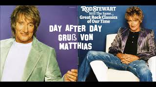 Rod Stewart - DAY AFTER DAY - Gruß von Matthias