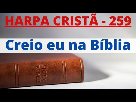Harpa Cristã - 259 - Creio eu na Bíblia - Levi - com letra