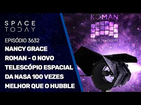 NANCY GRACE ROMAN – O NOVO TELESCÓPIO ESPACIAL DA NASA 100 VEZES MELHOR QUE O HUBBLE!!