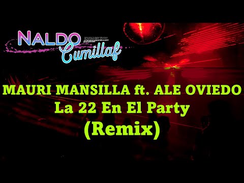 MAURI MANSILLA ft. ALE OVIEDO ♠ La 22 En El Party (Remix) ♣ [Ulises Morello Dj]