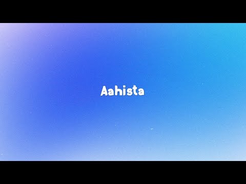 AAHISTA (Lyrics) : Khatth ft. Suparna | Lyrical Video | Musical World | TOP Unique Entertainment