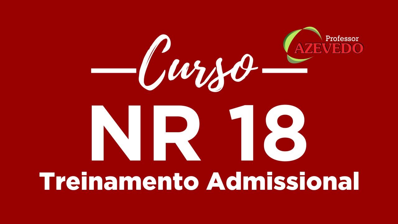 Treinamento Admissional l NR 18 l NR 18 28 l Treinamento Admissional l Aula 1 Segurança do Trabalho