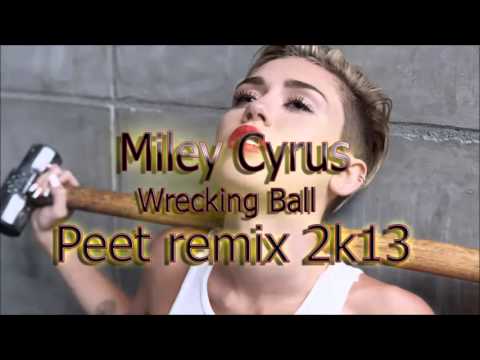 Miley Cyrus - Wrecking Ball 2k13 (Peet Remix - Afrojack style)