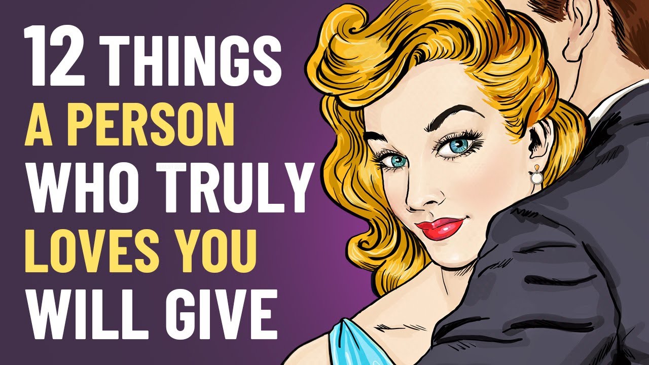 A Person Who Truly Loves You Will Give You These Things