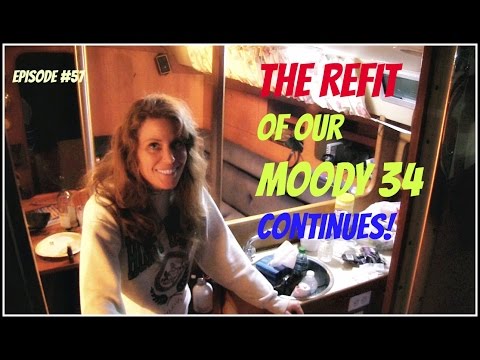 Episode #57  The Refit of our Moody 34 continues!