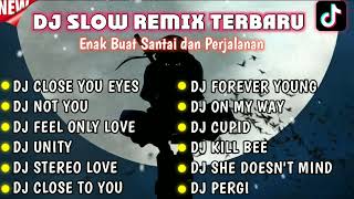 Download lagu DJ SLOW REMIX TERBARU DJ CLOSE YOUR EYES DJ NOT YO... mp3