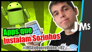 Apps com Vírus se Instalam Sozinhos no Android | #JMSEuQueroVideo ep.02