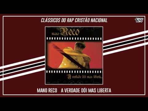 11. Mano Reco - A Verdade Dói, Mas Liberta