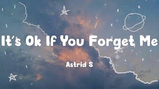 Download lagu It's Ok If You Forget Me - Astrid S (Lyrics) mp3