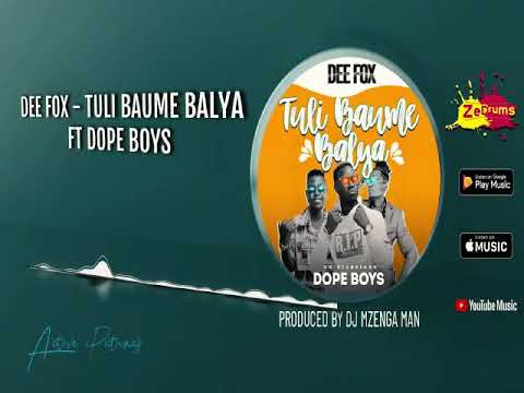 Dee fox ft dope boys - tuli baume balya