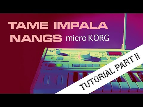 Tame Impala - Nangs | microKORG Tutorial Part 2 [ Tweaking the Patch ]