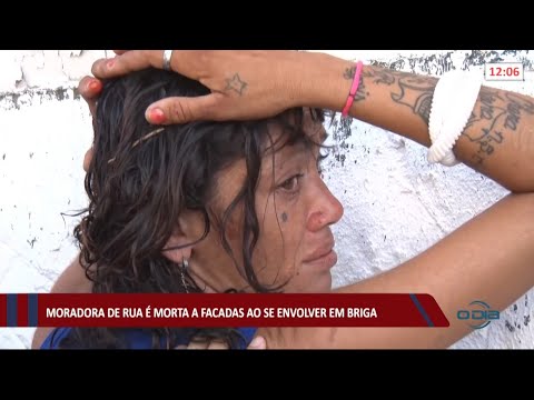 Moradora de rua é morta a facadas ao se envolver em uma briga 19 07 2021