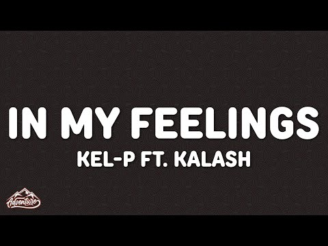 Kel-P - In My Feelings (Lyrics) ft. Kalash