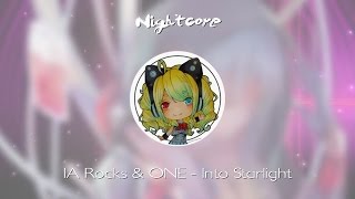 ★「Nightcore」IA Rocks & ONE - Into Starlight | Anniversary Special