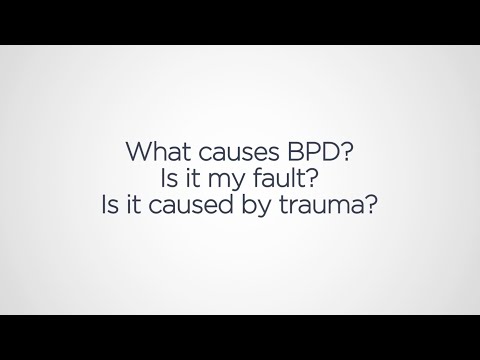 What causes BPD? Is it my fault? Is it caused by trauma?