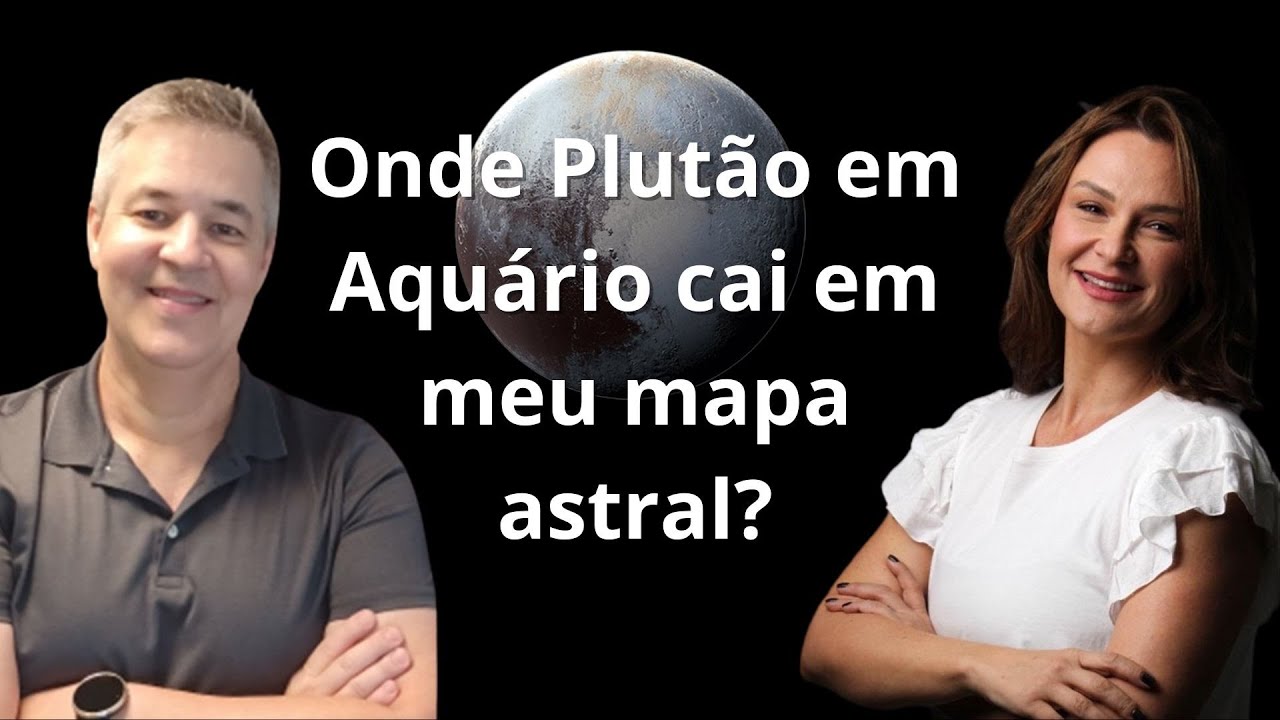 ONDE PLUTÃO EM AQUÁRIO CAI EM SEU MAPA ASTRAL? - CICLO DE PALESTRAS ASTROLÓGICAS