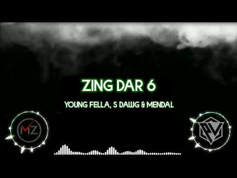 Zing Dar 6 - Young Fella,S Dawg & Mendal (Lyrics Video)