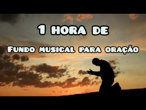 1 hora de fundo musical para orar e pregar