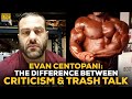 Evan Centopani: The Difference Between Honest Criticism And Trash Talk